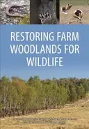 Obnova hospodárskych lesov pre voľne žijúce živočíchy - Restoring Farm Woodlands for Wildlife