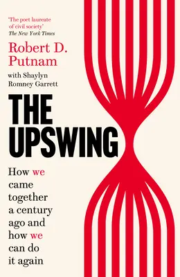 Upswing - Ako sme sa pred storočím spojili a ako to môžeme urobiť znova - Upswing - How We Came Together a Century Ago and How We Can Do It Again