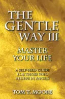 Jemná cesta III: Ovládnite svoj život - The Gentle Way III: Master Your Life