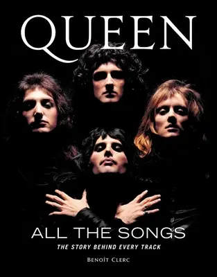Kráľovná všetkých piesní: Príbeh za každou skladbou - Queen All the Songs: The Story Behind Every Track