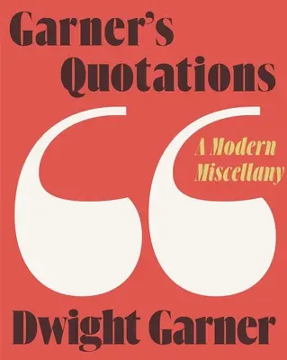 Garnerove citáty: Moderná mizanscéna - Garner's Quotations: A Modern Miscellany