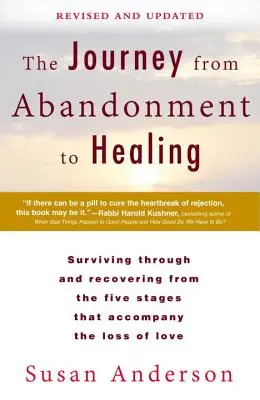 Cesta od opustenosti k uzdraveniu: Prepracované a aktualizované vydanie: Prežiť a zotaviť sa z piatich fáz, ktoré sprevádzajú stratu lásky - The Journey from Abandonment to Healing: Revised and Updated: Surviving Through and Recovering from the Five Stages That Accompany the Loss of Love