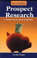 Prospektový výskum: A Primer for Growing Nonprofit: Základné informácie pre rastúce neziskové organizácie - Prospect Research: A Primer for Growing Nonprofits: A Primer for Growing Nonprofits