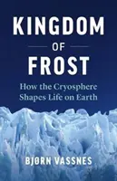 Mrazivé kráľovstvo: Ako kryosféra formuje život na Zemi - Kingdom of Frost: How the Cryosphere Shapes Life on Earth