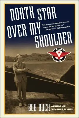 Severka nad mojím ramenom: A Flying Life: A Flying Life - North Star Over My Shoulder: A Flying Life