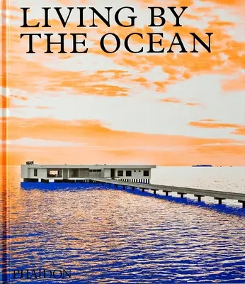 Život pri oceáne: Súčasné domy pri mori - Living by the Ocean: Contemporary Houses by the Sea