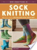 Nové smery v pletení ponožiek: 18 inovatívnych vzorov pletených z každej strany - New Directions in Sock Knitting: 18 Innovative Designs Knitted from Every Which Way