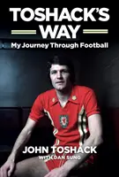 Toshackova cesta: Moja cesta vo futbale - Toshack's Way: My Journey in Football