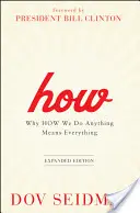Ako na to: Prečo to, ako čokoľvek robíme, znamená všetko - How: Why How We Do Anything Means Everything