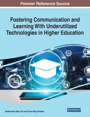 Podpora komunikácie a vzdelávania pomocou nedostatočne využívaných technológií vo vysokoškolskom vzdelávaní, 1 zväzok - Fostering Communication and Learning With Underutilized Technologies in Higher Education, 1 volume
