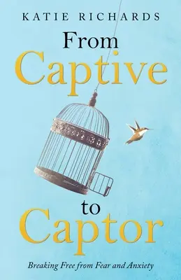 Od zajatca k zajatcovi: Oslobodenie sa od strachu a úzkosti - From Captive to Captor: Breaking Free from Fear and Anxiety