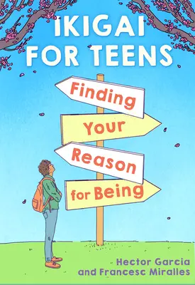Ikigai pre tínedžerov: Nájsť svoj zmysel bytia - Ikigai for Teens: Finding Your Reason for Being