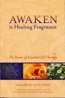 Prebuďte sa do liečivej vône: Sila terapie esenciálnymi olejmi - Awaken to Healing Fragrance: The Power of Essential Oil Therapy