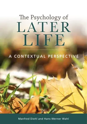 Psychológia neskoršieho života: Kontextuálna perspektíva - The Psychology of Later Life: A Contextual Perspective
