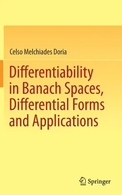 Diferencovateľnosť v Banachových priestoroch, diferenciálne formy a aplikácie - Differentiability in Banach Spaces, Differential Forms and Applications