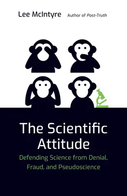 Vedecký postoj: Obrana vedy pred popieraním, podvodmi a pseudovedou - The Scientific Attitude: Defending Science from Denial, Fraud, and Pseudoscience