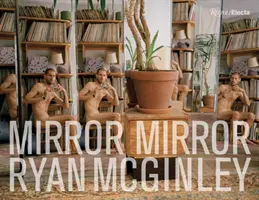 Ryan McGinley: Zrkadlo Zrkadlo - Ryan McGinley: Mirror Mirror