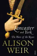 Lancaster a York - Vojny ruží - Lancaster And York - The Wars of the Roses