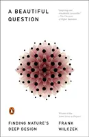 Krásna otázka: Hľadanie hlbokého dizajnu prírody - A Beautiful Question: Finding Nature's Deep Design