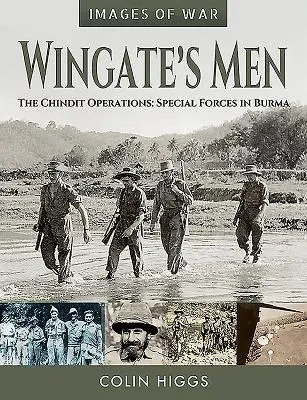 Wingate's Men: Operácie Chindit: Špeciálne jednotky v Barme - Wingate's Men: The Chindit Operations: Special Forces in Burma