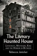 Literárne strašidlá: Lovecraft, Matheson, King a horor medzi nimi - The Literary Haunted House: Lovecraft, Matheson, King and the Horror in Between
