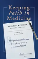 Zachovanie viery v medicínu: Vychádzanie zo sekularizovanej zdravotnej starostlivosti s milosťou a pravdou - Keeping Faith in Medicine: Navigating Secularized Healthcare with Grace and Truth