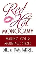 Horúca monogamia: Aby vaše manželstvo žiarilo - Red-Hot Monogamy: Making Your Marriage Sizzle