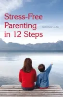 Rodičovstvo bez stresu v 12 krokoch - Stress-Free Parenting in 12 Steps