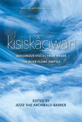 Kresťanský život: Rýchlo tečúca rieka: hlasy domorodcov - Kisiskciwan: Indigenous Voices from Where the River Flows Swiftly