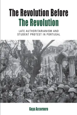Revolúcia pred revolúciou: Neskoré autoritárstvo a študentské protesty v Portugalsku - The Revolution Before the Revolution: Late Authoritarianism and Student Protest in Portugal