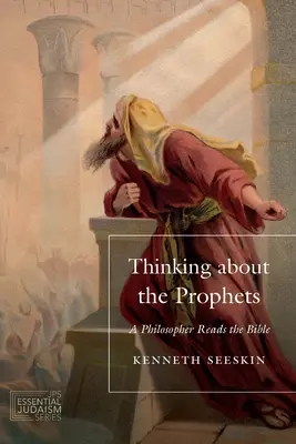 Premýšľanie o prorokoch: Filozof číta Bibliu - Thinking about the Prophets: A Philosopher Reads the Bible