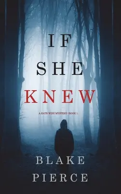 Keby vedela (Záhada Kate Wiseovej - kniha 1) - If She Knew (A Kate Wise Mystery-Book 1)