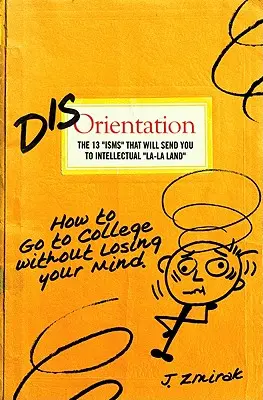 Dezorientácia: 13 izmov, ktoré vás pošlú do intelektuálnej krajiny La-La - Disorientation: The 13 Isms That Will Send You to Intellectual La-La Land
