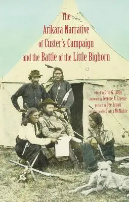 Arikárske rozprávanie o Custerovom ťažení a bitke pri Little Bighorne - Arikara Narrative of Custer's Campaign and the Battle of the Little Bighorn