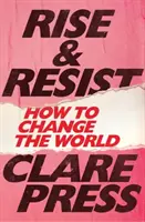 Povstať a vzdorovať - Ako zmeniť svet - Rise & Resist - How to Change the World