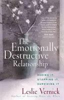 Emocionálne deštruktívny vzťah: Prežiť: vidieť ho, zastaviť ho, prežiť ho - The Emotionally Destructive Relationship: Seeing It, Stopping It, Surviving It