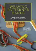Tkanie vzorovaných pásiem: Ako vytvárať a navrhovať s 5, 7 a 9 vzorovanými niťami - Weaving Patterned Bands: How to Create and Design with 5, 7, and 9 Pattern Threads