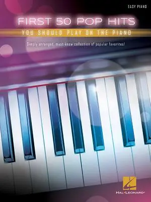 Prvých 50 popových hitov, ktoré by ste mali hrať na klavíri - First 50 Pop Hits You Should Play on the Piano