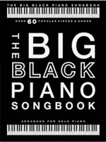 The Big Black Piano Songbook (Veľký čierny klavírny spevník): Viac ako 60 populárnych skladieb a piesní - The Big Black Piano Songbook: Over 60 Popular Pieces & Songs