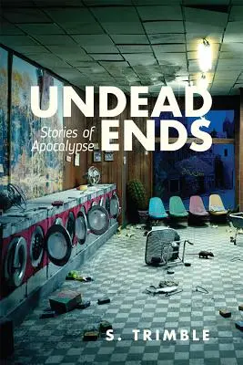 Nemŕtvi končia: Príbehy o apokalypse - Undead Ends: Stories of Apocalypse