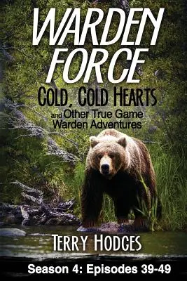 Warden Force: Chladné, chladné srdcia a ďalšie dobrodružstvá správcu lovnej zveri: Epizódy 39 - 49 - Warden Force: Cold, Cold Hearts and Other True Game Warden Adventures: Episodes 39 - 49
