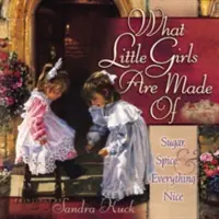 Z čoho sú malé dievčatá: Cukor, korenie a všetko pekné - What Little Girls Are Made of: Sugar, Spice, and Everything Nice