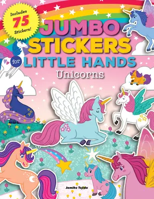 Jumbo samolepky pre malé ruky:  Obsahuje 75 samolepiek - Jumbo Stickers for Little Hands: Unicorns: Includes 75 Stickers