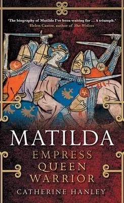 Matilda: Matilda, 7. diel: Cisárovná, kráľovná, bojovníčka - Matilda: Empress, Queen, Warrior