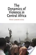 Dynamika násilia v strednej Afrike - The Dynamics of Violence in Central Africa
