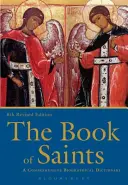 Kniha svätých: A Comprehensive Bibliographical Dictionary - The Book of Saints: A Comprehensive Bibliographical Dictionary