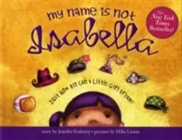 Moje meno nie je Isabella: Ako veľký sen môže mať malé dievčatko? - My Name Is Not Isabella: Just How Big Can a Little Girl Dream?