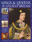 Králi a kráľovné starovekej Británie: Veľkolepá kronika prvých vládcov britských ostrovov od čias Boudiccy a kráľa Artuša po súčasnosť - Kings & Queens of Ancient Britain: A Magnificent Chronicle of the First Rulers of the British Isles, from the Time of Boudicca and King Arthur to the