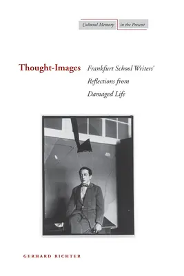 Myšlienky-obrazy: Reflexie spisovateľov Frankfurtskej školy z poškodeného života - Thought-Images: Frankfurt School Writers' Reflections from Damaged Life