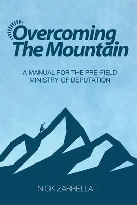 Prekonanie hory: Príručka pre predpoľnú službu deputácie - Overcoming the Mountain: A Manual for the Pre-Field Ministry of Deputation